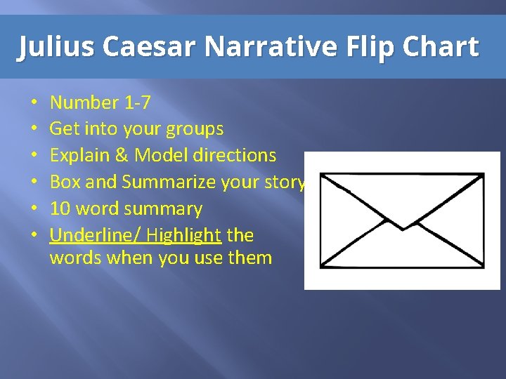 Julius Caesar Narrative Flip Chart • • • Number 1 -7 Get into your