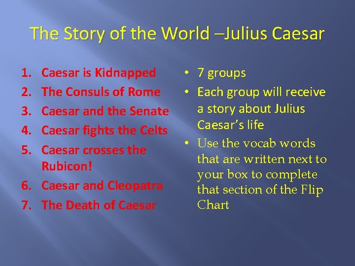 The Story of the World –Julius Caesar 1. 2. 3. 4. 5. Caesar is