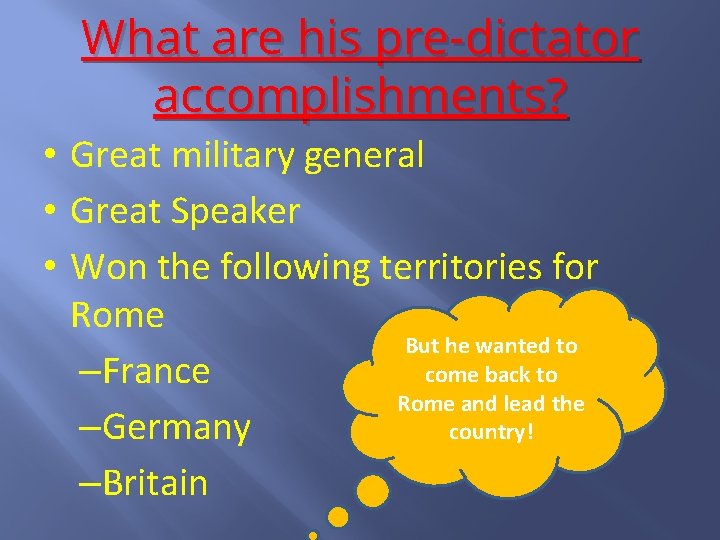 What are his pre-dictator accomplishments? • Great military general • Great Speaker • Won