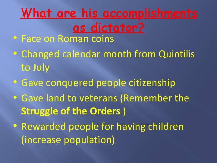 What are his accomplishments as dictator? • Face on Roman coins • Changed calendar
