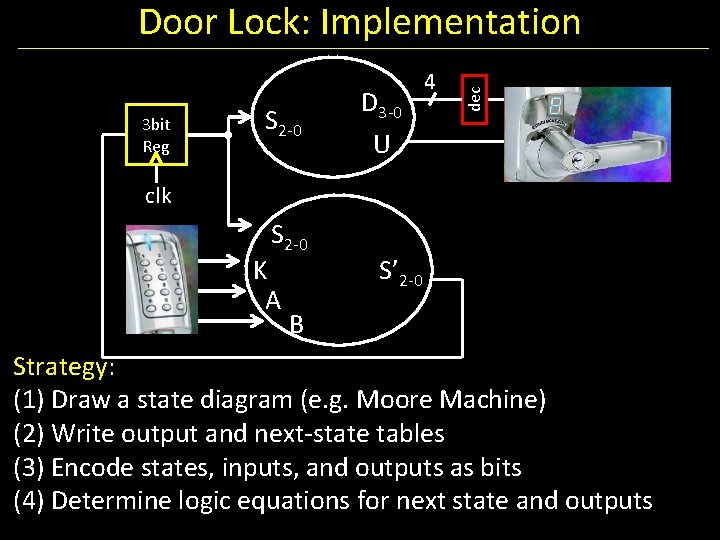 3 bit Reg S 2 -0 D 3 -0 U 4 dec Door Lock: