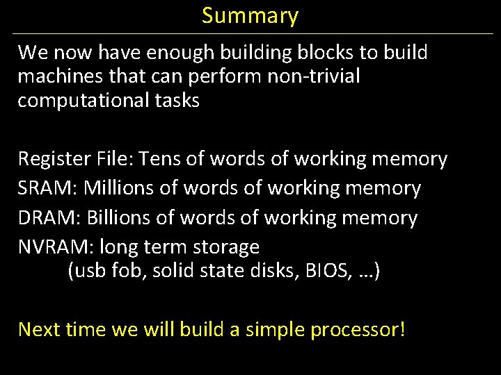 Summary We now have enough building blocks to build machines that can perform non-trivial