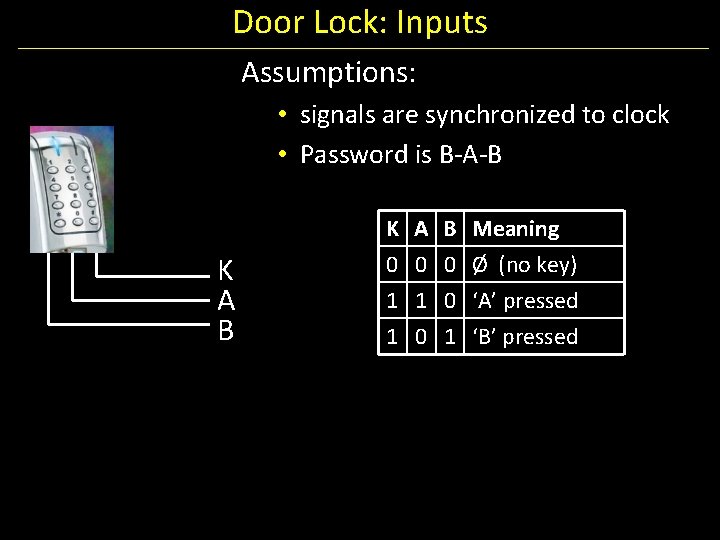 Door Lock: Inputs Assumptions: • signals are synchronized to clock • Password is B-A-B