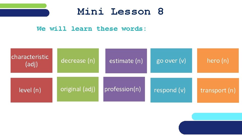 Mini Lesson 8 We will learn these words: characteristic (adj) decrease (n) estimate (n)