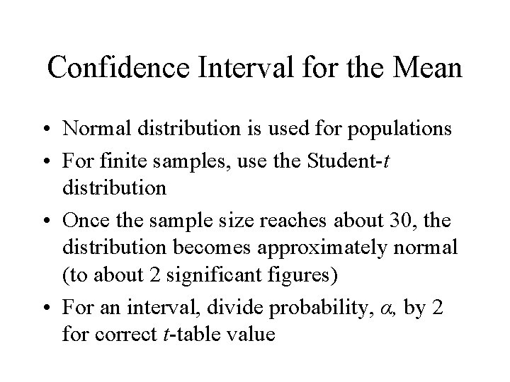 Confidence Interval for the Mean • Normal distribution is used for populations • For