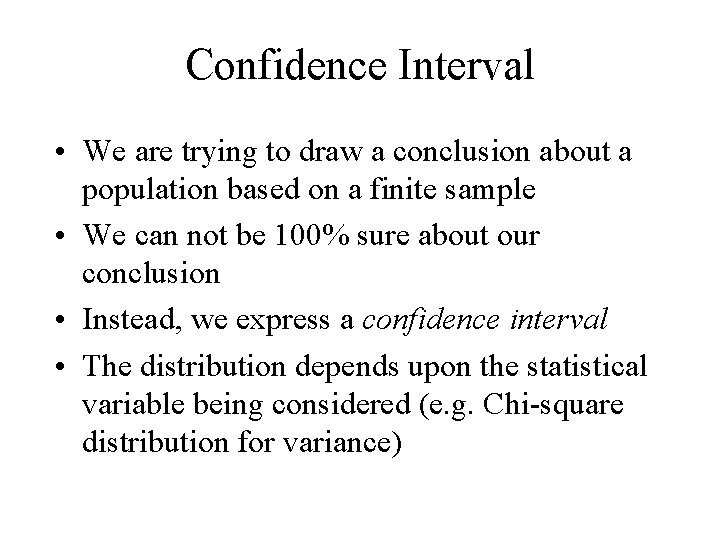 Confidence Interval • We are trying to draw a conclusion about a population based