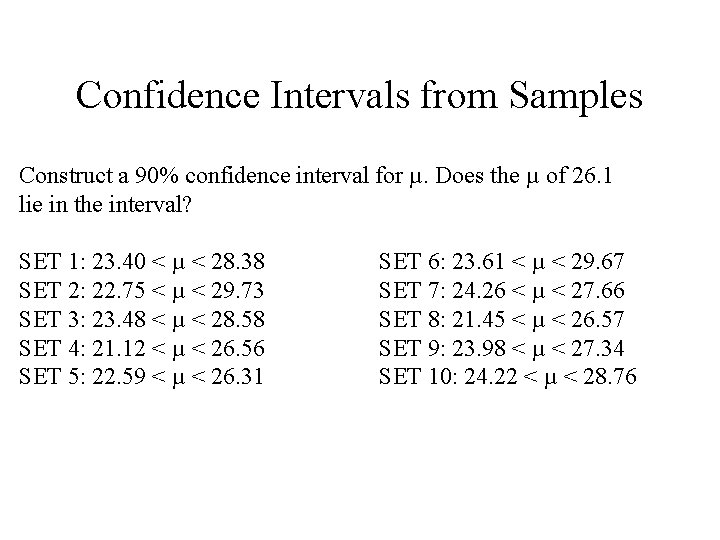 Confidence Intervals from Samples Construct a 90% confidence interval for µ. Does the µ