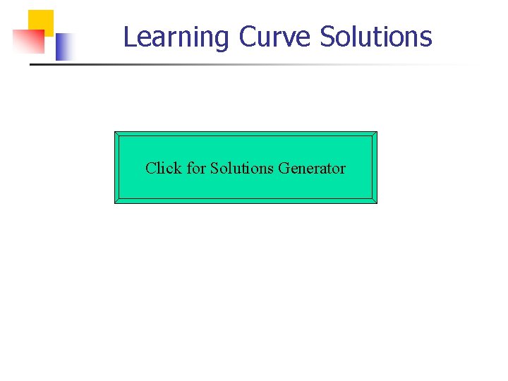 Learning Curve Solutions Click for Solutions Generator 