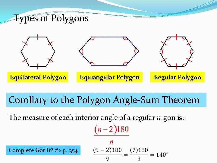 Types of Polygons Equilateral Polygon Equiangular Polygon Regular Polygon Corollary to the Polygon Angle-Sum