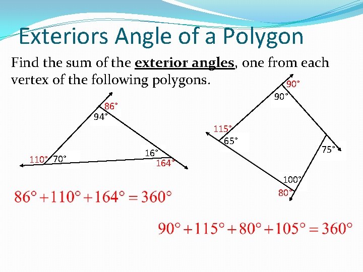 Exteriors Angle of a Polygon Find the sum of the exterior angles, one from