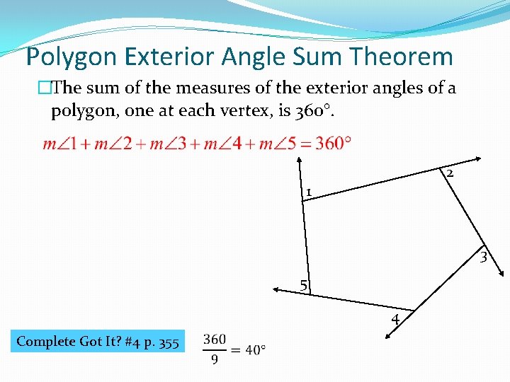 Polygon Exterior Angle Sum Theorem �The sum of the measures of the exterior angles
