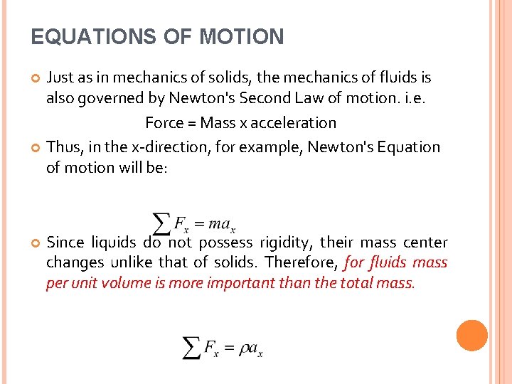 EQUATIONS OF MOTION Just as in mechanics of solids, the mechanics of fluids is