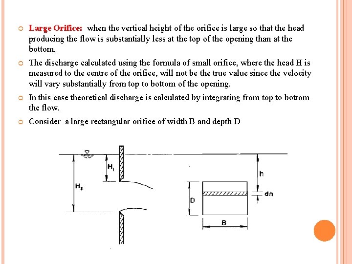  Large Orifice: when the vertical height of the orifice is large so that