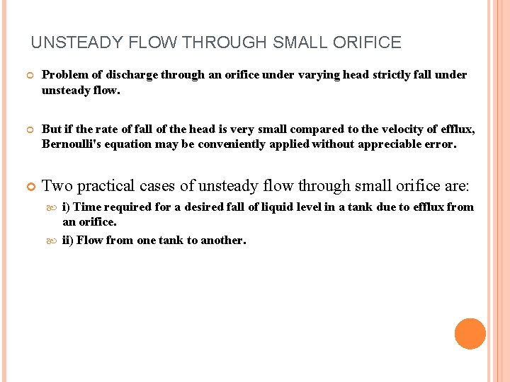 UNSTEADY FLOW THROUGH SMALL ORIFICE Problem of discharge through an orifice under varying head