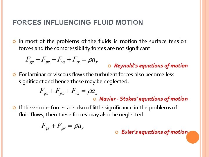 FORCES INFLUENCING FLUID MOTION In most of the problems of the fluids in motion