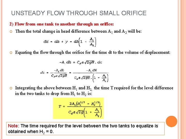 UNSTEADY FLOW THROUGH SMALL ORIFICE 2) Flow from one tank to another through an