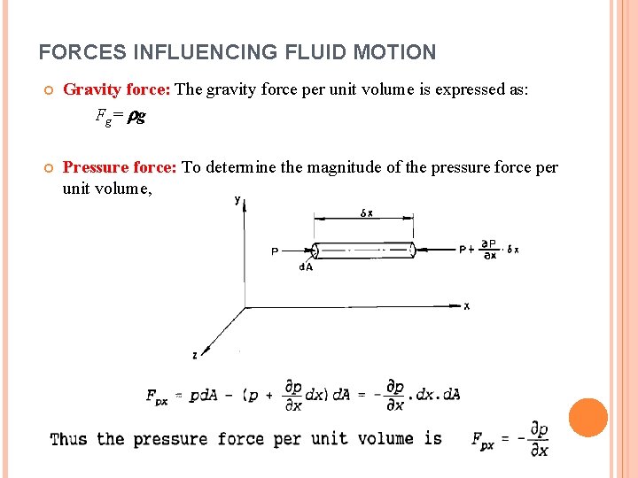 FORCES INFLUENCING FLUID MOTION Gravity force: The gravity force per unit volume is expressed