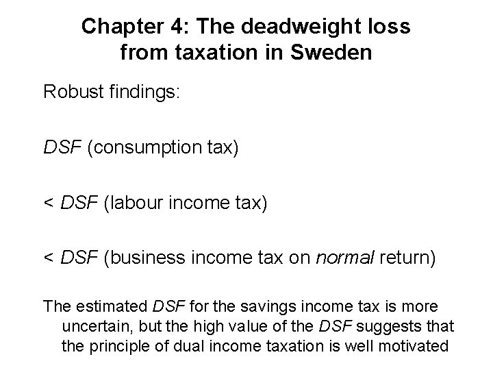 Chapter 4: The deadweight loss from taxation in Sweden Robust findings: DSF (consumption tax)