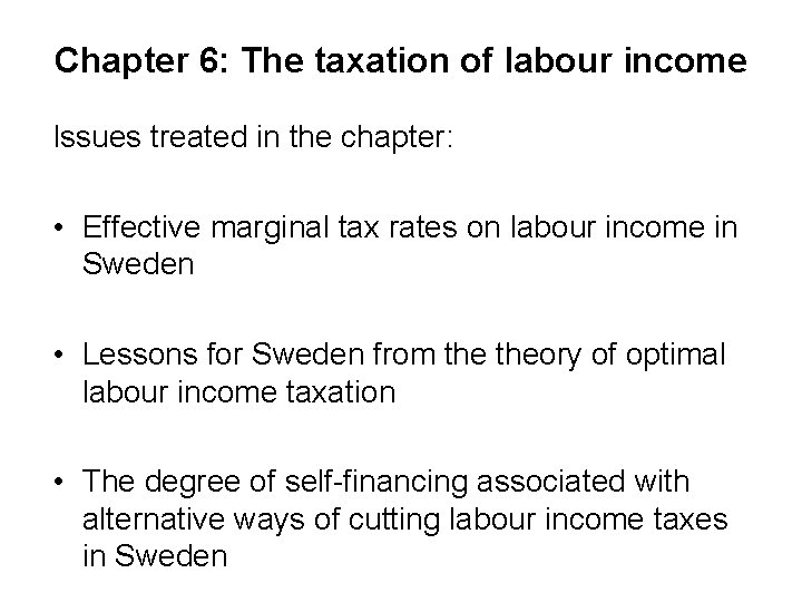 Chapter 6: The taxation of labour income Issues treated in the chapter: • Effective