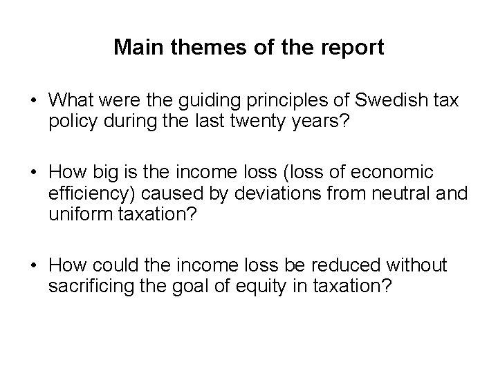 Main themes of the report • What were the guiding principles of Swedish tax