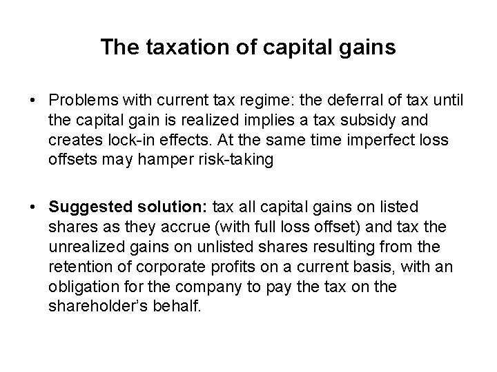 The taxation of capital gains • Problems with current tax regime: the deferral of