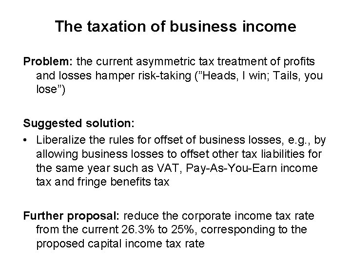 The taxation of business income Problem: the current asymmetric tax treatment of profits and