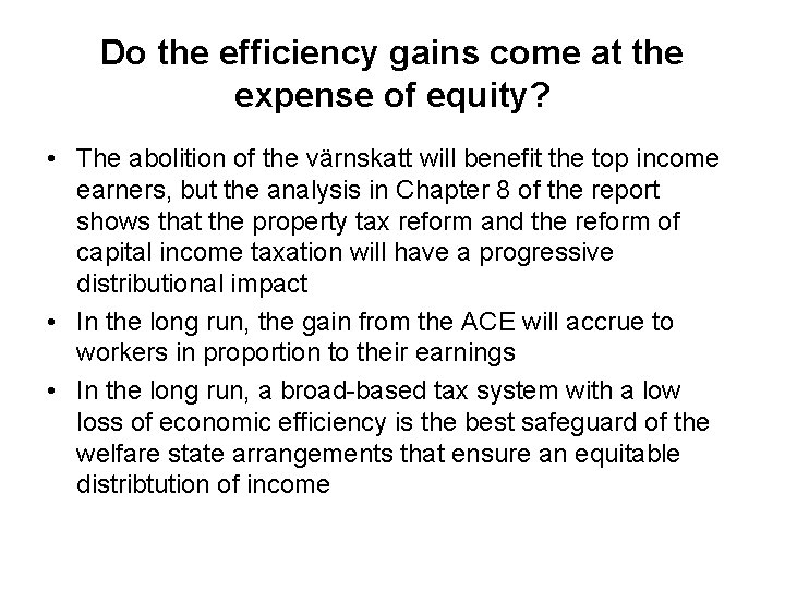 Do the efficiency gains come at the expense of equity? • The abolition of