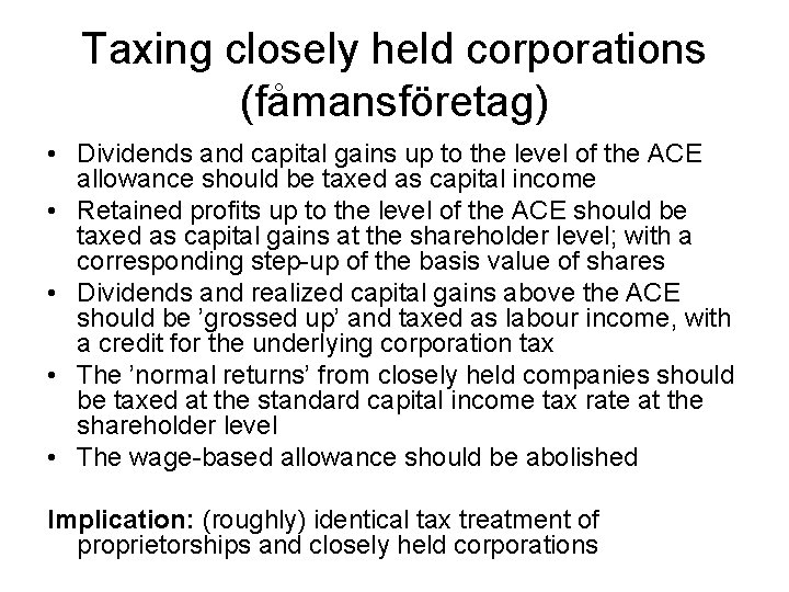 Taxing closely held corporations (fåmansföretag) • Dividends and capital gains up to the level