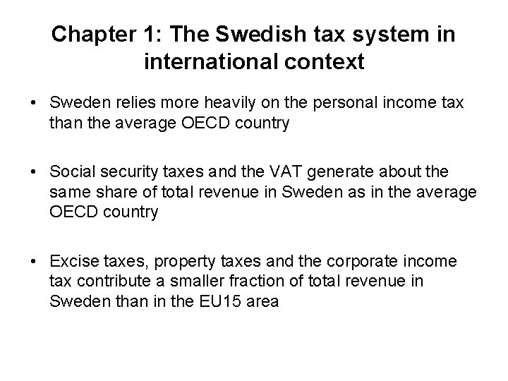 Chapter 1: The Swedish tax system in international context • Sweden relies more heavily
