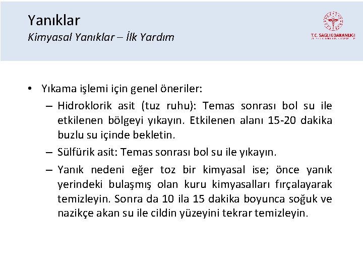 Yanıklar Kimyasal Yanıklar – İlk Yardım • Yıkama işlemi için genel öneriler: – Hidroklorik