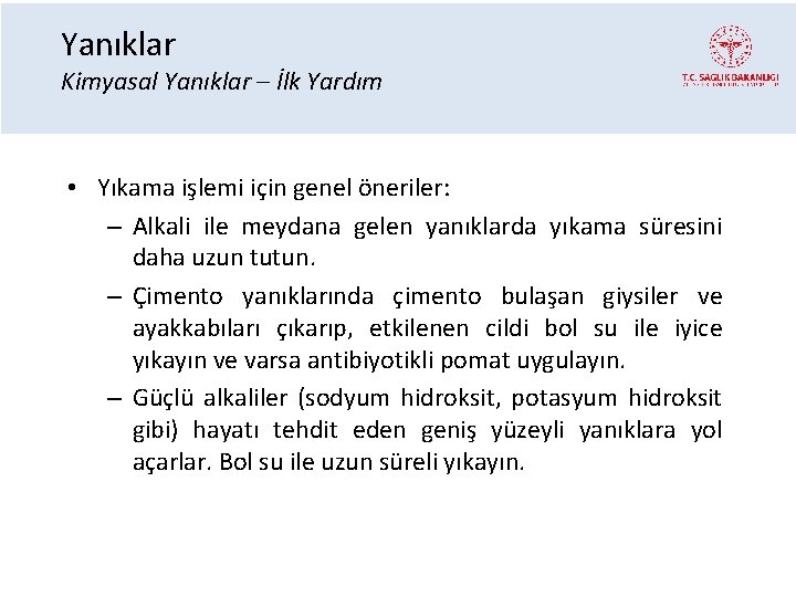 Yanıklar Kimyasal Yanıklar – İlk Yardım • Yıkama işlemi için genel öneriler: – Alkali