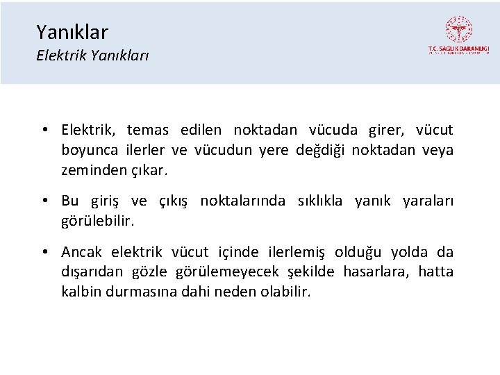 Yanıklar Elektrik Yanıkları • Elektrik, temas edilen noktadan vücuda girer, vücut boyunca ilerler ve