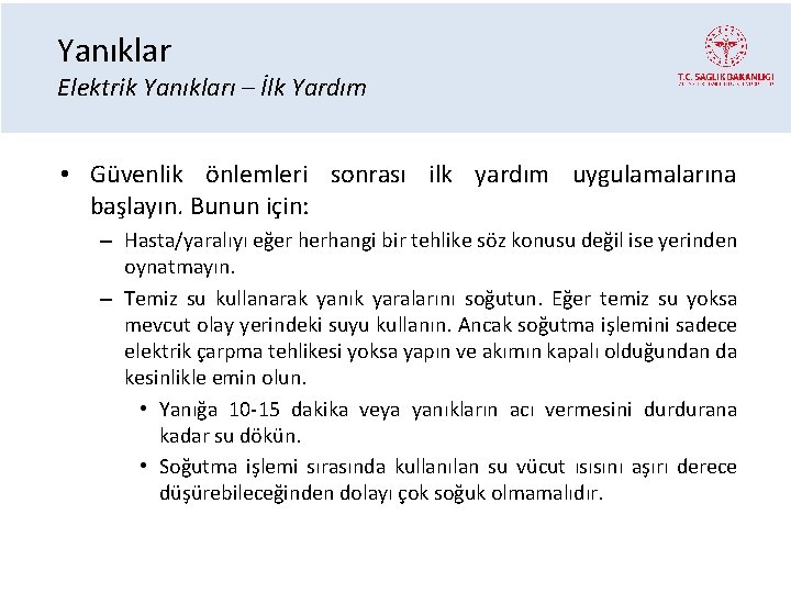 Yanıklar Elektrik Yanıkları – İlk Yardım • Güvenlik önlemleri sonrası ilk yardım uygulamalarına başlayın.