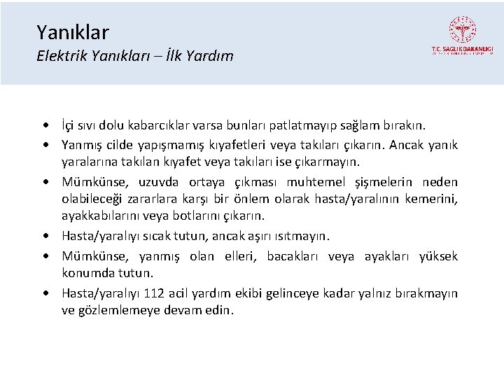 Yanıklar Elektrik Yanıkları – İlk Yardım İçi sıvı dolu kabarcıklar varsa bunları patlatmayıp sağlam