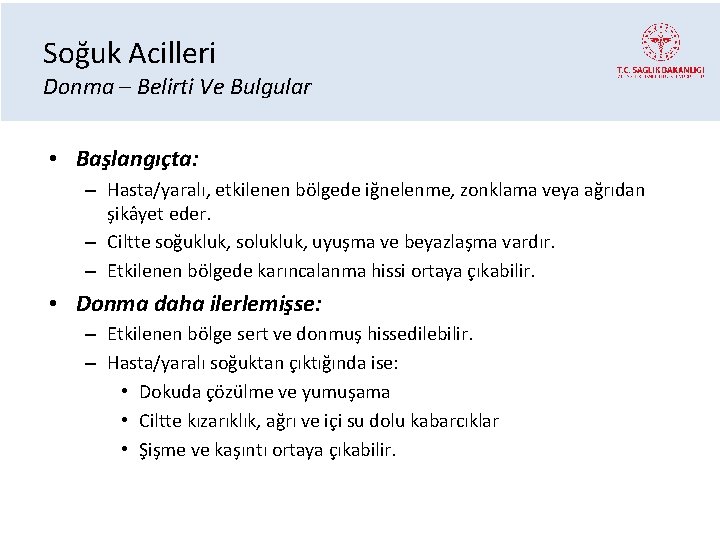 Soğuk Acilleri Donma – Belirti Ve Bulgular • Başlangıçta: – Hasta/yaralı, etkilenen bölgede iğnelenme,