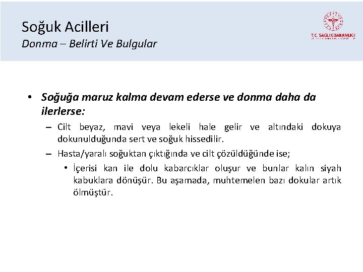 Soğuk Acilleri Donma – Belirti Ve Bulgular • Soğuğa maruz kalma devam ederse ve