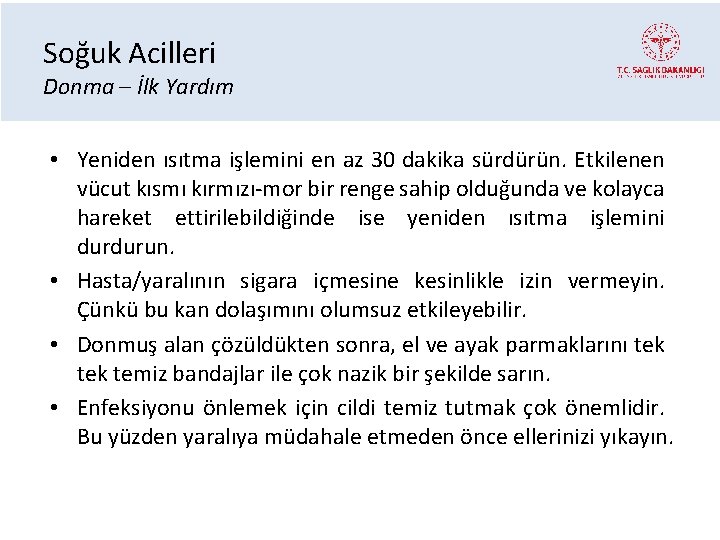 Soğuk Acilleri Donma – İlk Yardım • Yeniden ısıtma işlemini en az 30 dakika