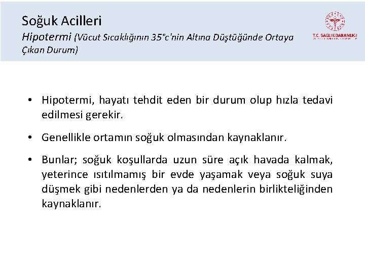 Soğuk Acilleri Hipotermi (Vücut Sıcaklığının 35°c'nin Altına Düştüğünde Ortaya Çıkan Durum) • Hipotermi, hayatı