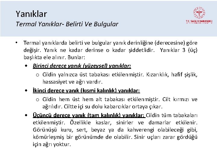 Yanıklar Termal Yanıklar- Belirti Ve Bulgular • Termal yanıklarda belirti ve bulgular yanık derinliğine