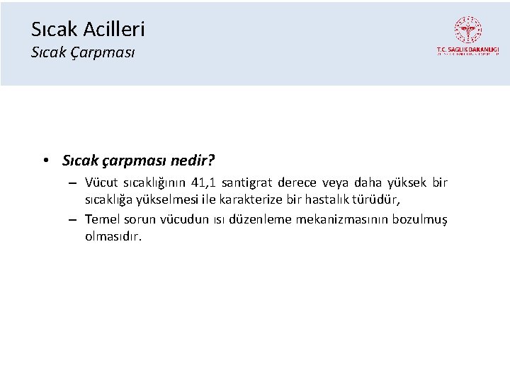 Sıcak Acilleri Sıcak Çarpması • Sıcak çarpması nedir? – Vücut sıcaklığının 41, 1 santigrat