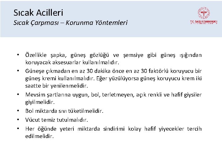 Sıcak Acilleri Sıcak Çarpması – Korunma Yöntemleri • Özellikle şapka, güneş gözlüğü ve şemsiye