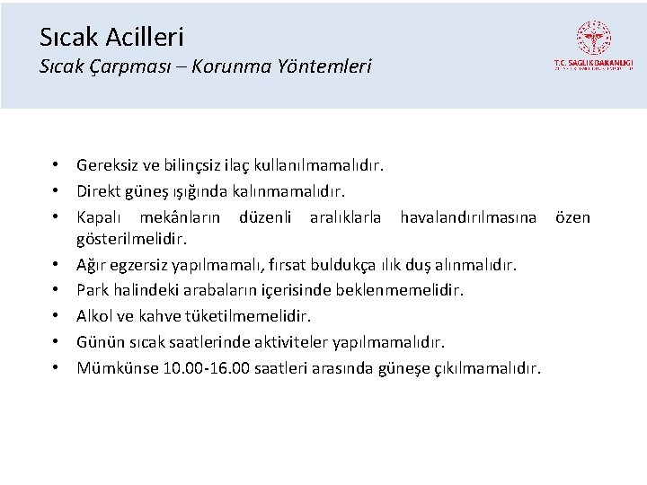 Sıcak Acilleri Sıcak Çarpması – Korunma Yöntemleri • Gereksiz ve bilinçsiz ilaç kullanılmamalıdır. •