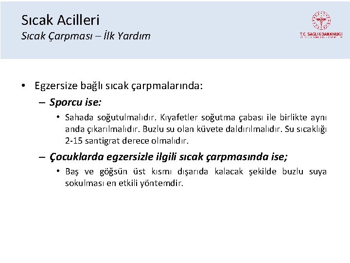 Sıcak Acilleri Sıcak Çarpması – İlk Yardım • Egzersize bağlı sıcak çarpmalarında: – Sporcu