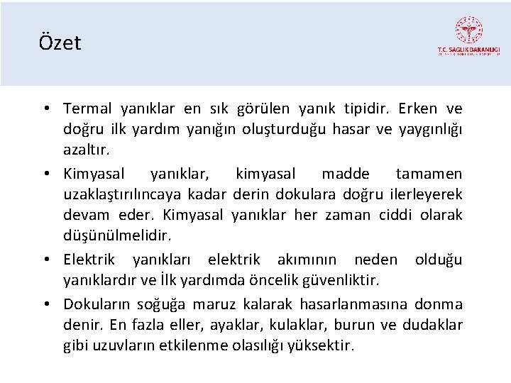 Özet • Termal yanıklar en sık görülen yanık tipidir. Erken ve doğru ilk yardım