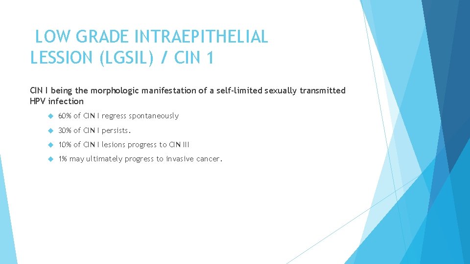 LOW GRADE INTRAEPITHELIAL LESSION (LGSIL) / CIN 1 CIN I being the morphologic manifestation