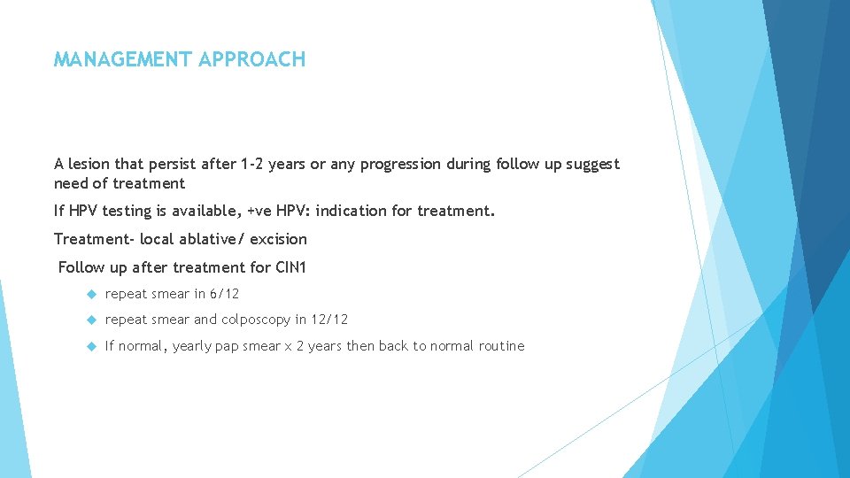 MANAGEMENT APPROACH A lesion that persist after 1 -2 years or any progression during