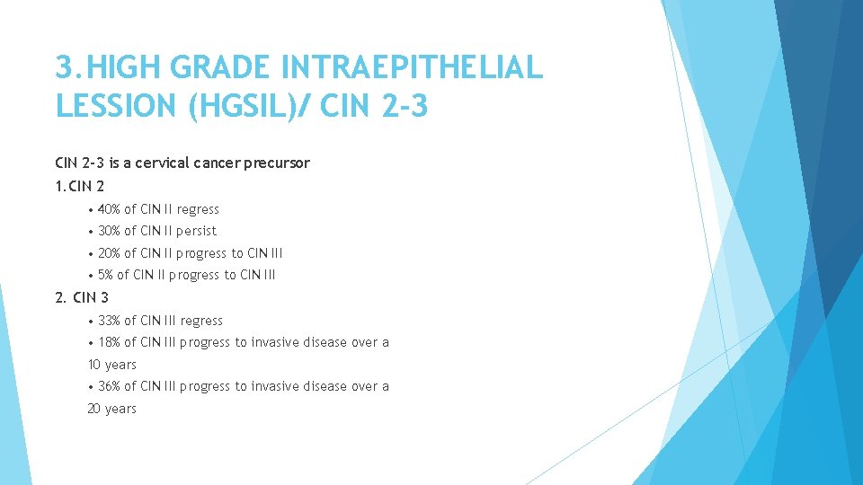 3. HIGH GRADE INTRAEPITHELIAL LESSION (HGSIL)/ CIN 2 -3 is a cervical cancer precursor