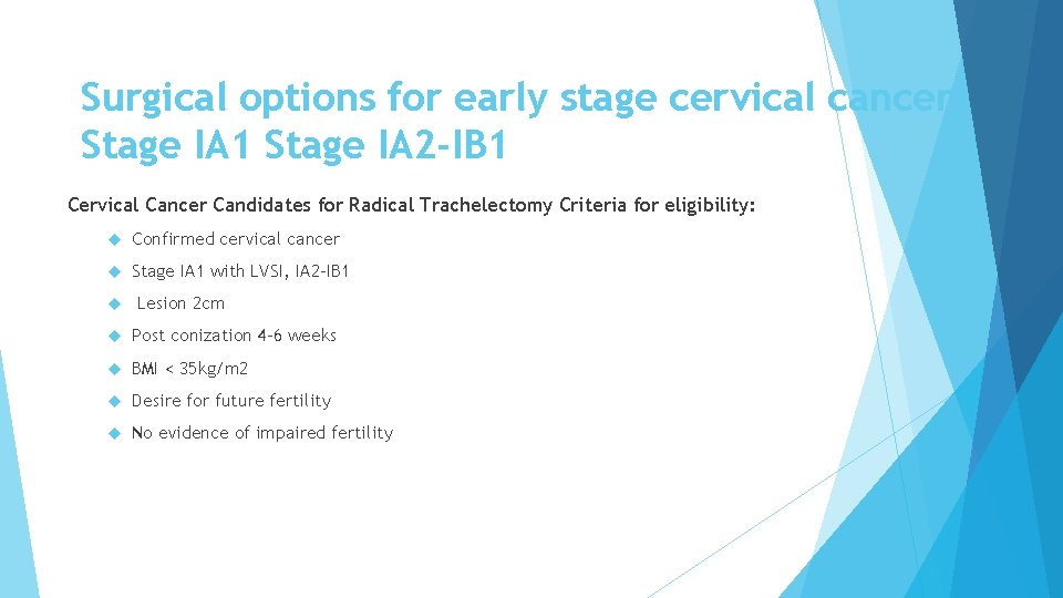 Surgical options for early stage cervical cancer Stage IA 1 Stage IA 2 -IB