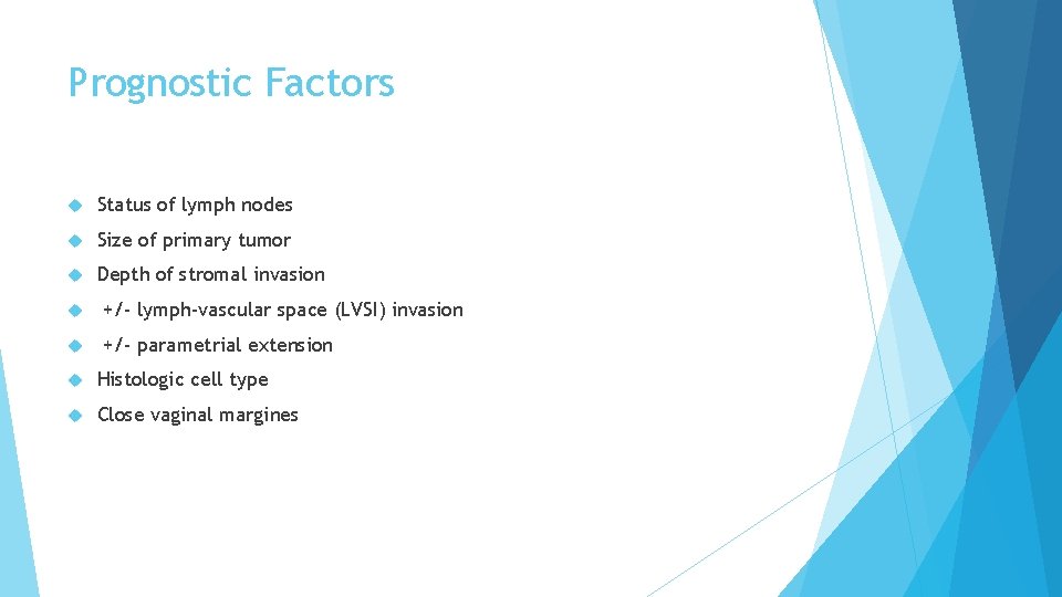 Prognostic Factors Status of lymph nodes Size of primary tumor Depth of stromal invasion