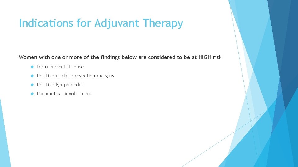Indications for Adjuvant Therapy Women with one or more of the findings below are